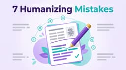 How to Make AI Writing Sound More Human: 7 Mistakes